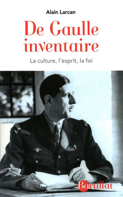 De Gaulle inventaire. La culture, l'esprit, la foi, Edition revue et augmentée