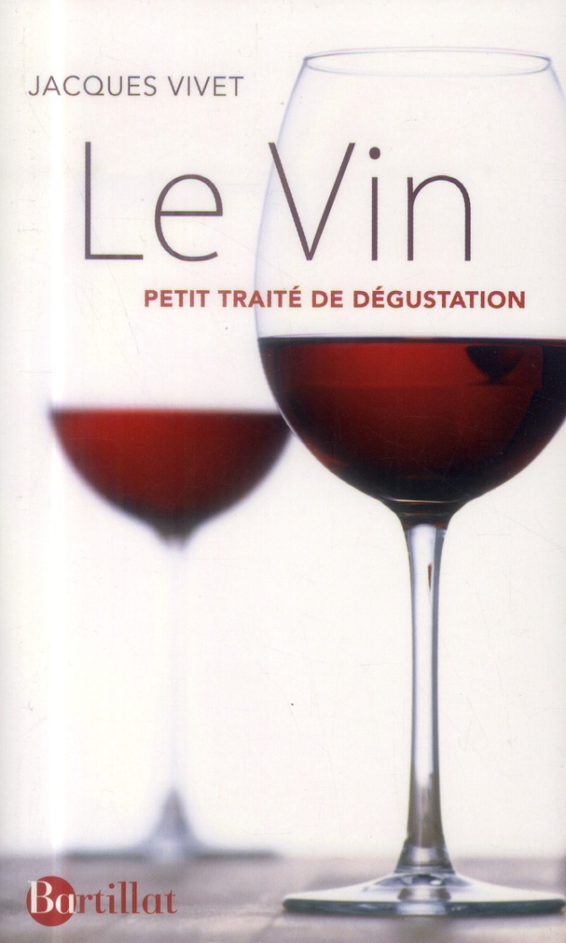 Le Vin. Petit traité de dégustation