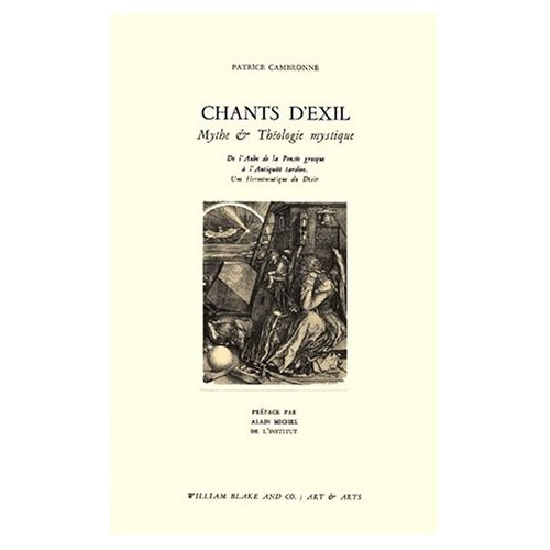 CHANTS D'EXIL. Mythe & théologie mystique, De l'aube de la pensée grecque à l'Antiquité tardive, Une