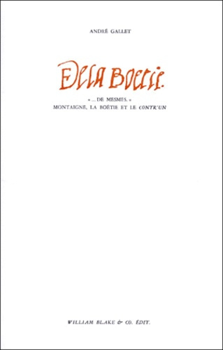 DE LA BOETIE. "...de mesmes" Montaigne, La Boétie et le contr'un