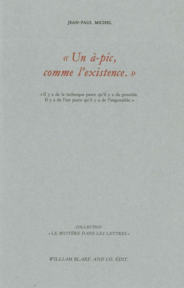Un à-pic, comme l'existence. "Il y a de la technique parce qu'il y a du possible. Il y a de l'art
