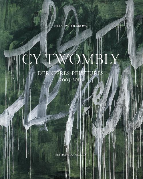 CY Twombly. Dernières peintures 2003-2011