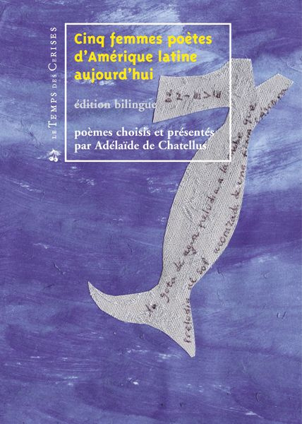 CINQ FEMMES POETES D'AMERIQUE LATINE AUJOURD'HUI
