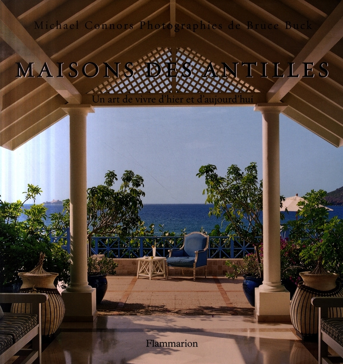 Maisons des Antilles. Un art de vivre d'hier et d'aujourd'hui