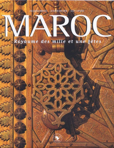 MAROC. Royaume des mille et une fêtes
