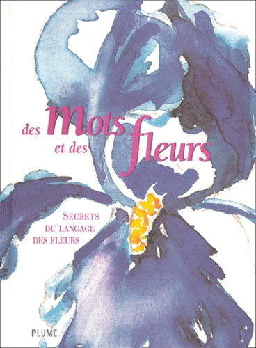 Des mots et des fleurs. Secrets du langage des fleurs