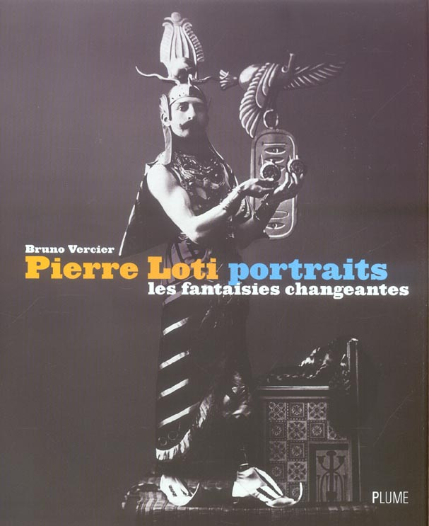 Pierre Loti, portraits. Les fantaisies changeantes
