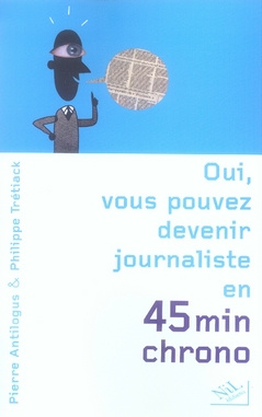 Oui, vous pouvez devenir journaliste en 45 minutes chrono