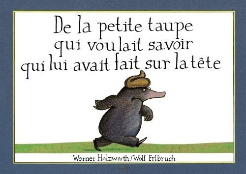 De la petite taupe qui voulait savoir qui lui avait fait sur la tête