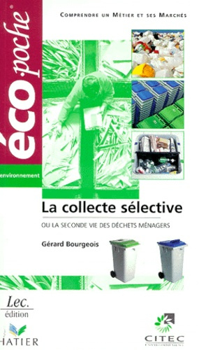 La collecte sélective. Ou la seconde vie des déchets ménagers