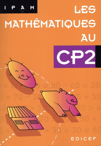 Mathématiques CP Les mathématiques au CP2 IPAM. Edition 2024