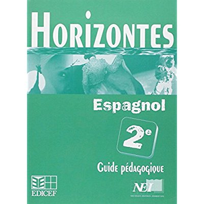 Horizontes, Espagnol 2nde / Guide pédagogique