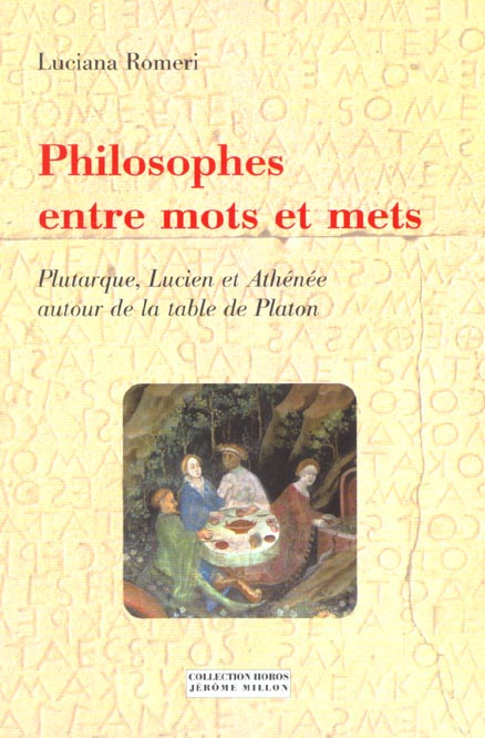 Philosophes entre mots et mets. Plutarque, Lucien et Athénée autour de la table de Platon