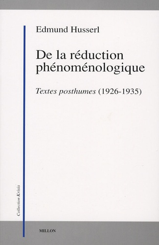 De la réduction phénoménologique. Textes posthumes (1926-1935)