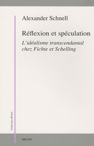 Réflexion et spéculation. L'idéalisme transcendantal chez Fichte et Schelling