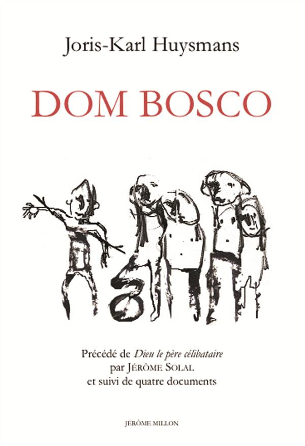 Esquisse biographique sur Dom Bosco. Précédé de Dieu le père célibataire de Jérôme Soral, et suivi d