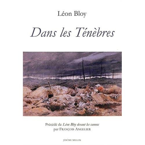 Dans les ténèbres. Précédé de Léon Bloy devant les canons