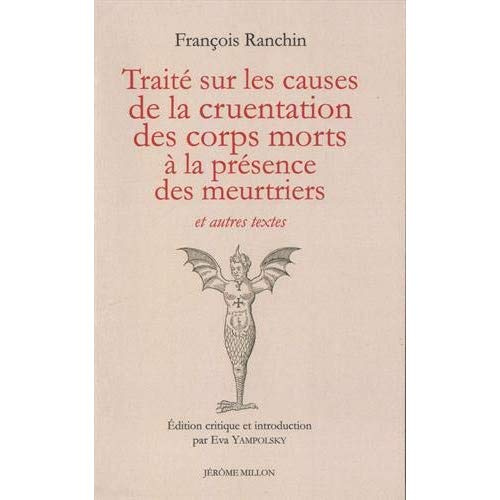 Traité sur les causes de la cruentation des corps morts à la présence des meurtriers. Et autres text