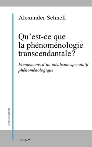 Qu’est-ce que la phénoménologie transcendantale ? Fondements d'un idéalisme spéculatif phénoménologi