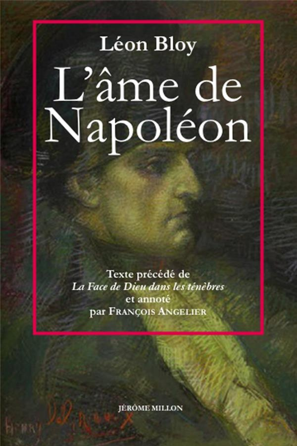 L'âme de Napoléon. Précédé de La face de Dieu dans les ténèbres et suivi des Envois inédits