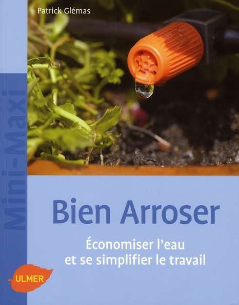 Bien arroser. Economiser l'eau et se simplifier le travail