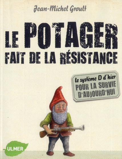 Le potager fait de la résistance. Le système D d'hier pour la survie d'aujourd'hui
