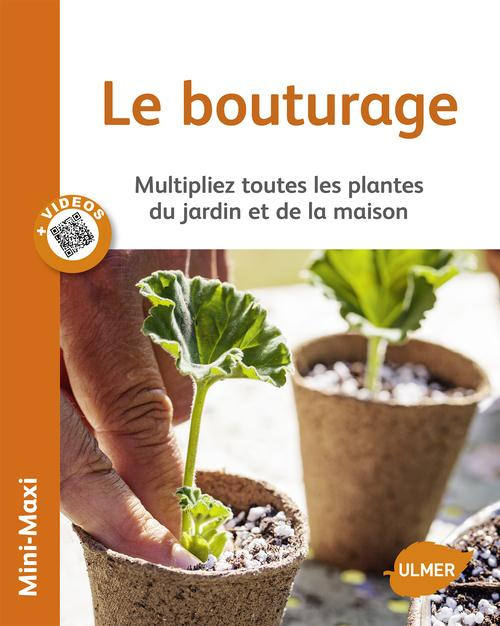 Le bouturage. Multipliez toutes les plantes du jardin et de la maison