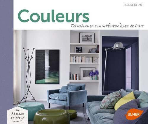 Couleurs. Transformer son intérieur à peu de frais