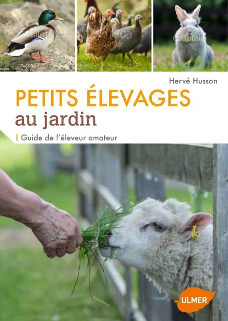 Petits élevages au jardin. Guide de l'éleveur amateur