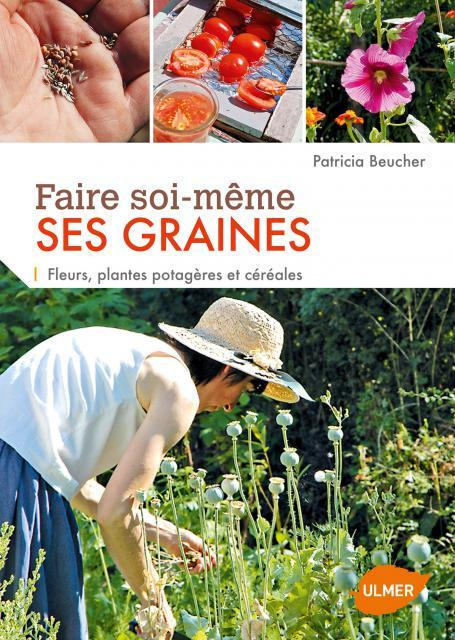 Prenons-en de la graine. Petit manuel d'autoproduction de semences potagères, florales et de céréale