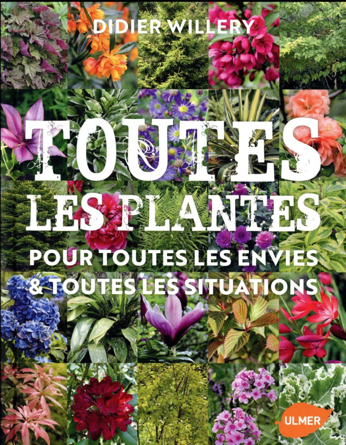 Toutes les plantes. Pour toutes les envies et toutes les situations