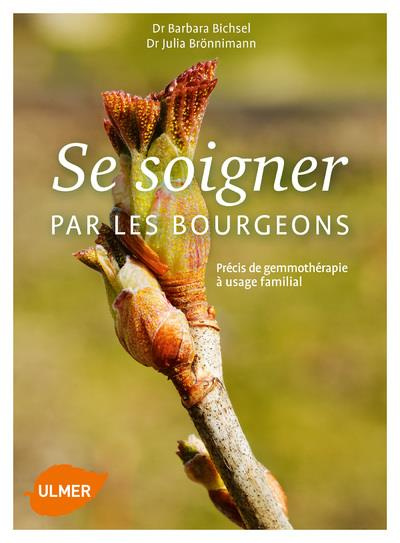 Se soigner par les bourgeons. Précis de gemmothérapie à usage familial