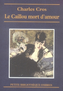 Le Caillou mort d'amour et autres contes. Contes d'anticipation, Contes sens dessus dessous, Proses