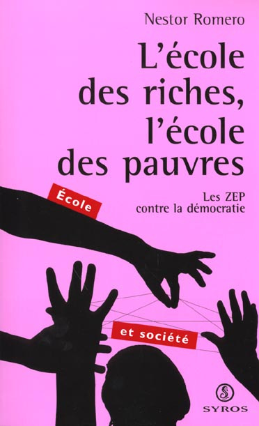 L'école des riches, l'école des pauvres. Les ZEP contre la démocratie