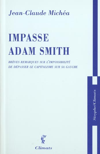 Impasse Adam Smith. Brèves remarques sur l'impossibilité de dépasser le capitalisme sur sa gauche