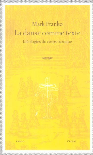 La danse comme texte. Idéologies du corps baroque
