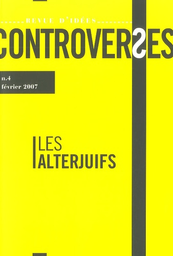 Controverses N° 4, février 2007 : Les Alterjuifs