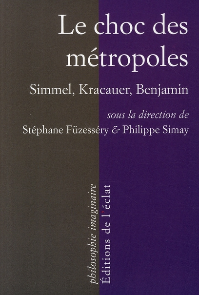 Le choc des métropoles. Simmel, Kracauer, Benjamin