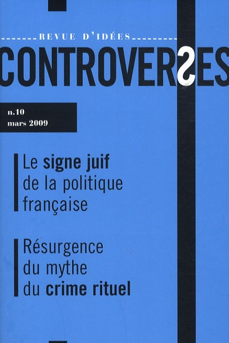 Controverses N° 10, Mars 2009 : Le signe juif de la politique française. Résurgence du mythe du crim