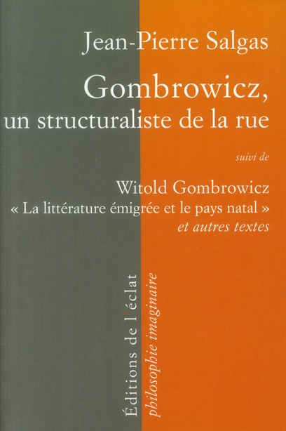 Gombrowicz, un structuraliste de la rue. suivi de Witold Gombrowicz, la littérature émigrée et le pa