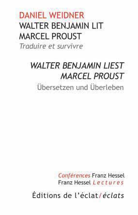 Traduction et survie. Walter Benjamin lit Marcel Proust, Edition bilingue français-allemand