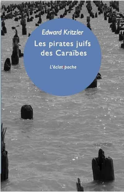 Les pirates juifs des Caraïbes. L'incroyable histoire des protégés de Christophe Colomb