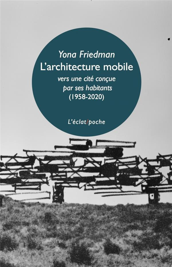 L'architecture mobile (1958-2020). Vers une cité conçue par ses habitants eux-mêmes (1958-2020)