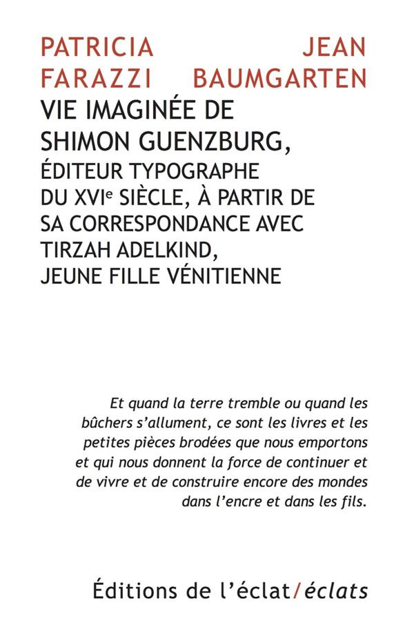 Vie imaginée de Shimon Guenzburg. Editeur typographe du XVIe siècle, à partir de sa correspondance a
