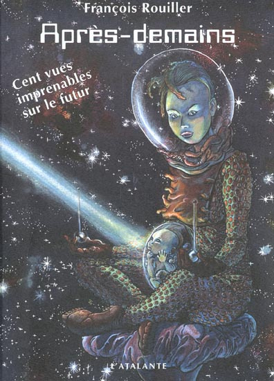 Après-demains. Cent vues imprenables sur le futur