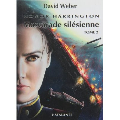 Honor Harrington Tome 6 : Mascarade silésienne. 2ème partie