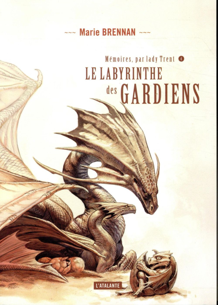 Mémoires, par Lady Trent Tome 4 : Le labyrinthe des gardiens