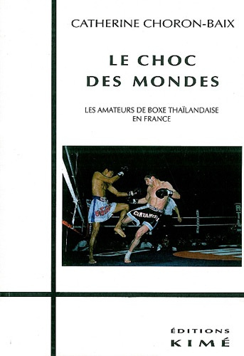 Le choc des mondes. Les amateurs de boxe thaïlandaise en France