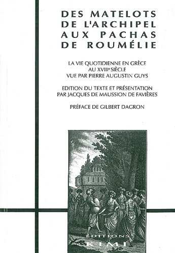 Des matelots de l'Archipel aux pachas de Roumélie. La vie quotidienne en Grèce au XVIIIe siècle vue