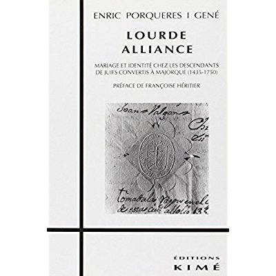 Lourde alliance. Mariage et identité chez les descendants de juifs convertis à Majorque (1435-1750)